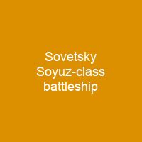Sovetsky Soyuz Class Battleship Shortpedia Condensed Info