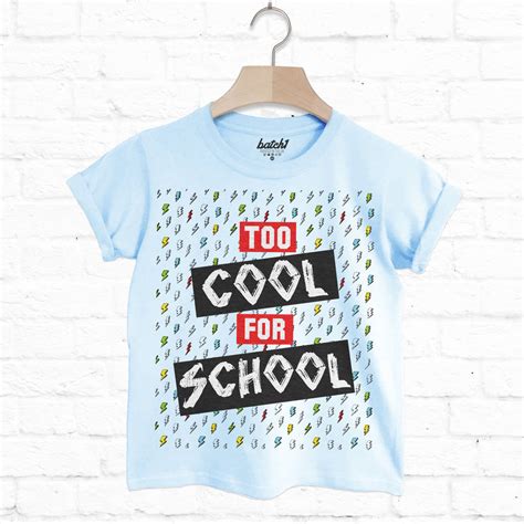 Too Cool For School Childrens Slogan T Shirt By Batch1