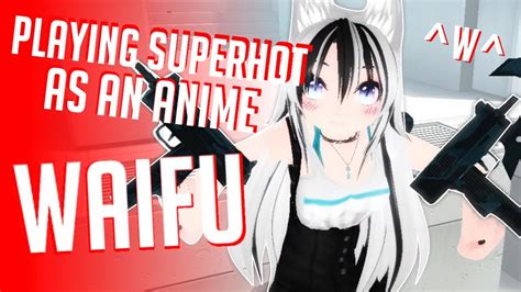 I Played Surperhot Vr As A Anime Girl Youtube