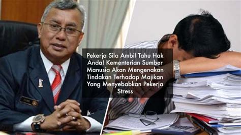 Menteri sumber manusia منتري سومبر مأنسي. Majikan Yang Menyebabkan Pekerja Stress Akan Dikenakan ...