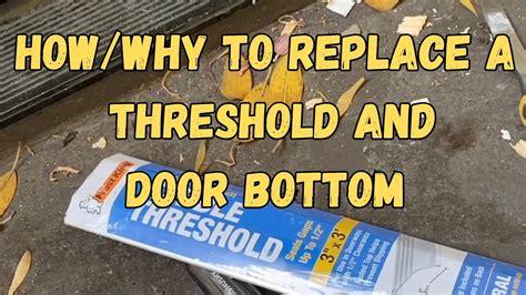 How Why To Replace Door Threshold And Door Bottom Youtube