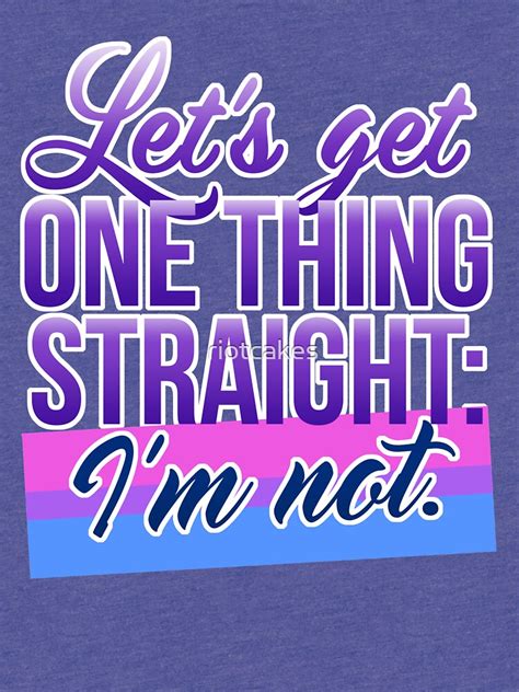 Lets Get One Thing Straight Im Not • Bisexual Version • Lgbtq T Shirt By Riotcakes Redbubble