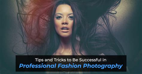 Fashion Photography Tips For Beginners Tips And Best Practices For