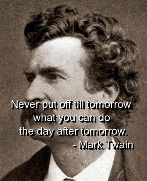 Work Quote Mark Twain Quotes Sayings Tomorrow Funny Witty