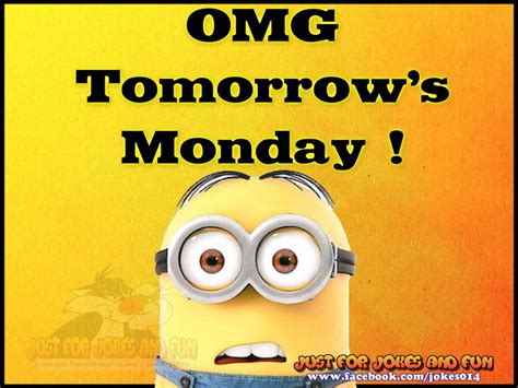 Omg Tomorrows Monday Tomorrow Is Monday Minons Minions Quotes Funny