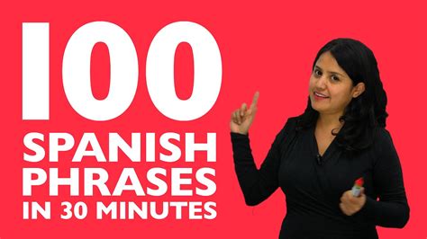 Learn Spanish In 30 Minutes The 100 Spanish Phrases You Need To Know