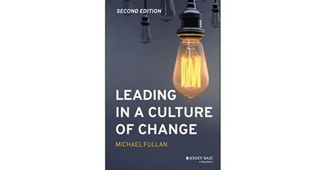 Leading In A Culture Of Change By Michael Fullan