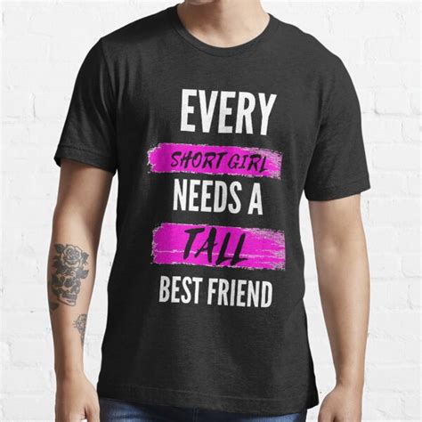 Every Tall Girl Needs A Short Best Friend Fitted T Shirt For Sale By