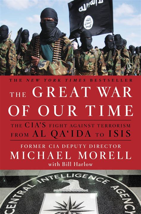 Bush's speechwriters to refer to the united states response to the terrorist attacks of 9/11. The Great War of Our Time by Michael Morell | Hachette ...
