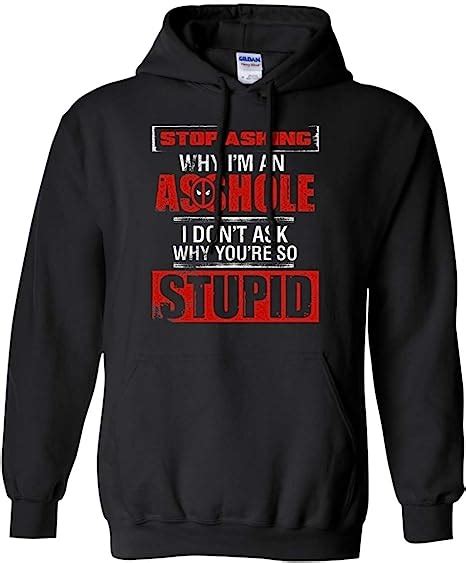 dp stop asking why i m an asshole i don t ask why you re so stupid pullover hoodie 8