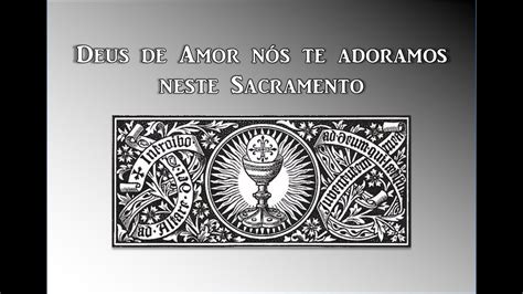 Deus De Amor Nós Te Adoramos Neste Sacramento