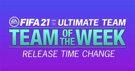 Fifa 21 Ea Confirm Release Time Change For Fut 21 Team Of The Week