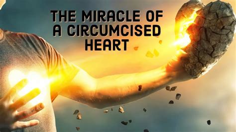 The Miracle Of A Circumcised Heart Youtube