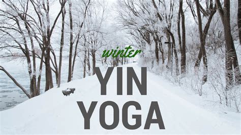 Winter is the most yin of all the seasons. Yin Yoga for Winter