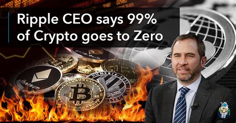 No property, no dividend, hardly any rights. Ripple CEO says 99% of Crypto goes to Zero - Crypto ...