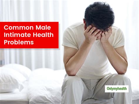 Every Man Should Know About These Common Sexual Problems Onlymyhealth