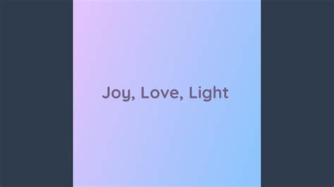 Joy Love Light Youtube