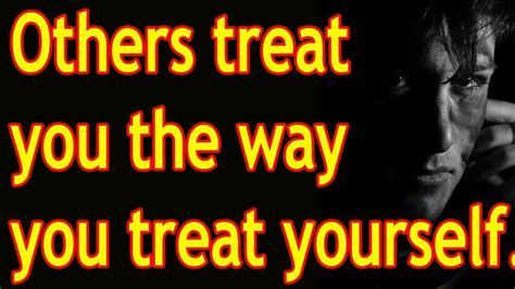 Others Treat You The Way You Treat Yourselflife Lesson Life