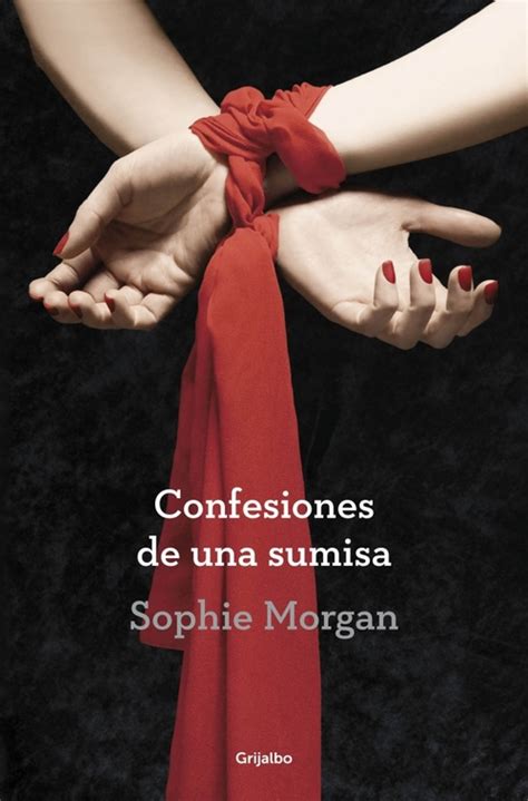 Confesiones De Una Sumisa Morgan Sophie Sinopsis Del Libro Reseñas Criticas Opiniones