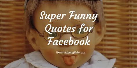 90 Super Funny Quotes For Facebook That Will Get Likes Best Fb Status