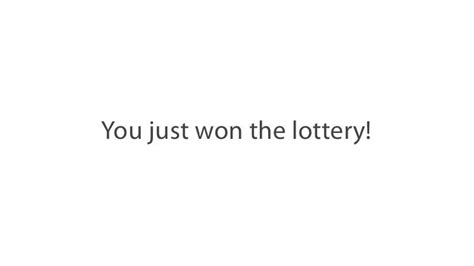 You Just Won The Lottery