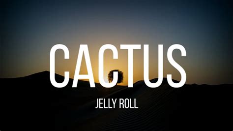 Jelly Roll Cactus Lyrics Youtube