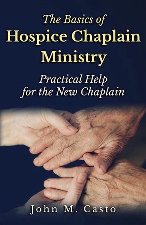 The Basics Of Hospice Chaplain Ministry Practical Help For The New Chaplain By 9781879545083 Ebay