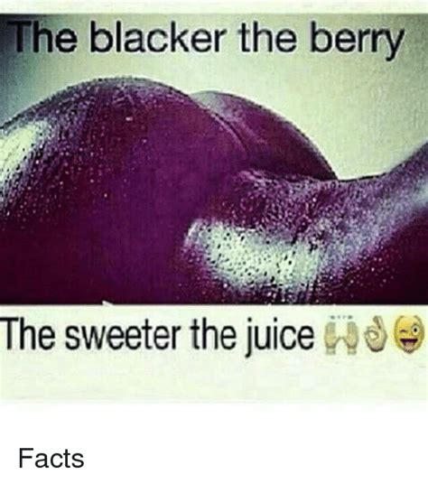 Blacker The Berry The Sweeter The Juice Telegraph