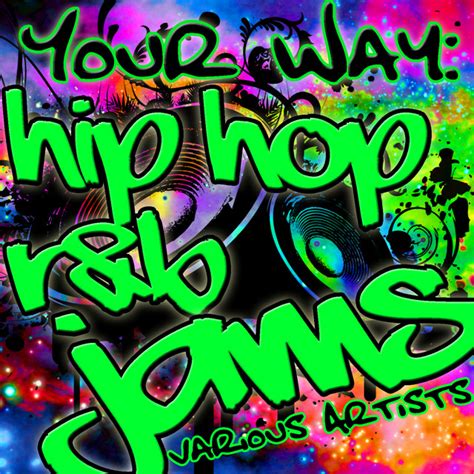 Your Way Hip Hop Randb Jams Compilation By Various Artists Spotify