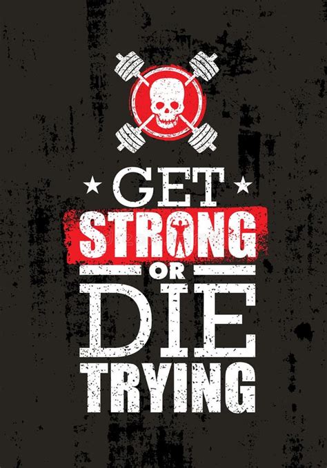 Get Strong Or Die Trying Inspiring Raw Workout And Fitness Gym
