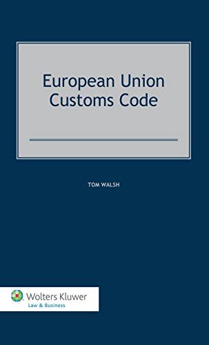 European Union Customs Code Walsh Tom 9789041152329 Abebooks