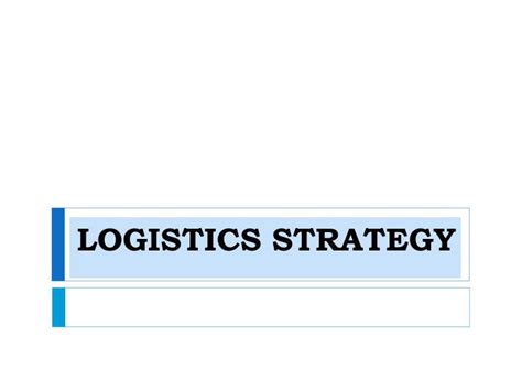 Ppt Logistics Strategy Powerpoint Presentation Free Download Id707217