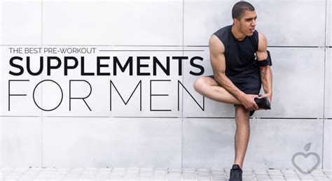 The Best Pre Workout Supplements For Men Positive Health Wellness