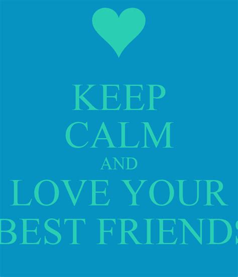 Keep Calm And Love Your Best Friends Poster Monica Dominguez Keep