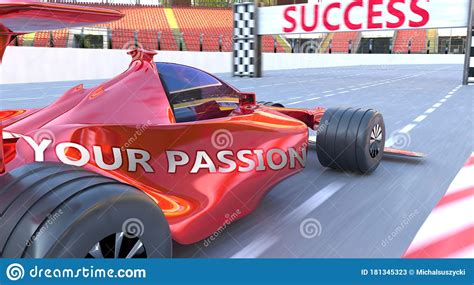 Your Passion And Success Pictured As Word Your Passion And A F1 Car To Symbolize That Your