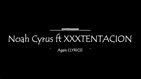 Noah Cyrus Ft Xxxtentacion Again Lyrics Youtube
