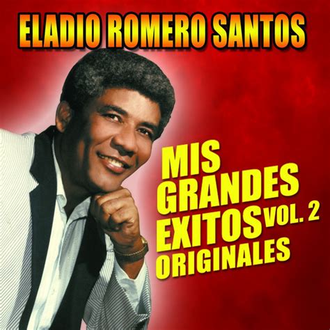 Mis Grandes Exitos Vol 2 Compilation By Eladio Romero Santos Spotify