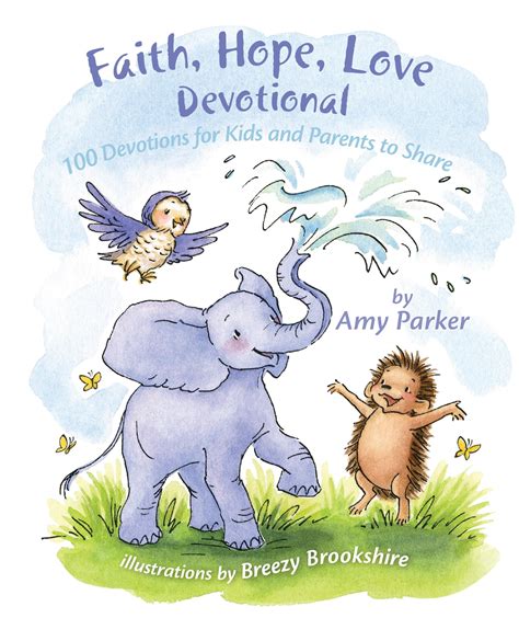 Faith Hope Love Devotional 100 Devotions For Kids And Parents To