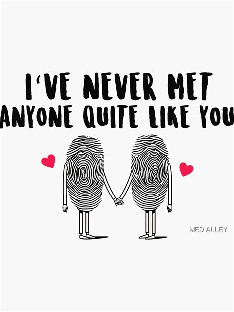 I Ve Never Met Anyone Quite Like You Sticker For Sale By Medalley