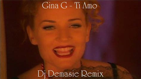 Gina G Ti Amo Dj Demasie Remix Youtube