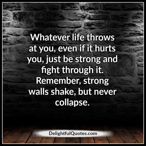 Whatever Life Throws At You Delightful Quotes