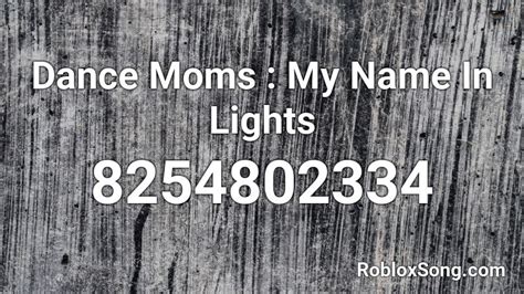 Dance Moms My Name In Lights Roblox Id Roblox Music Codes