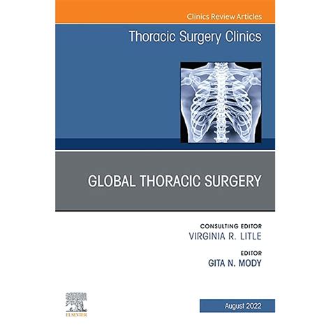 Global Thoracic Surgery An Issue Of Thoracic Surgery Clinic