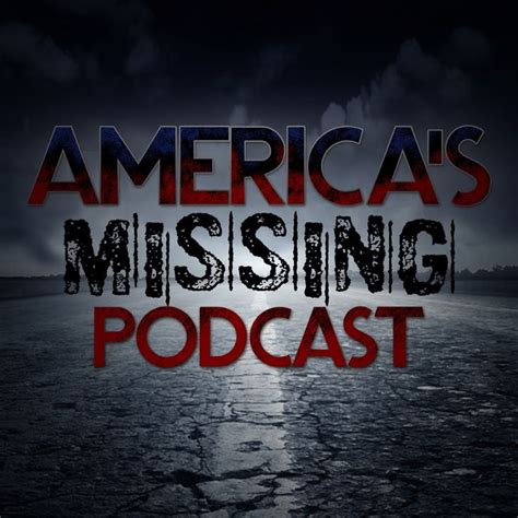 Americas Missing Podcast Listen Via Stitcher Radio On Demand True Crime Podcasts Podcasts