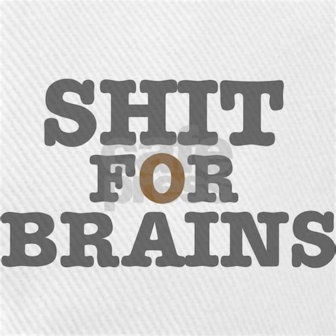 Shit For Brains Cap By Aristotle2010 Cafepress