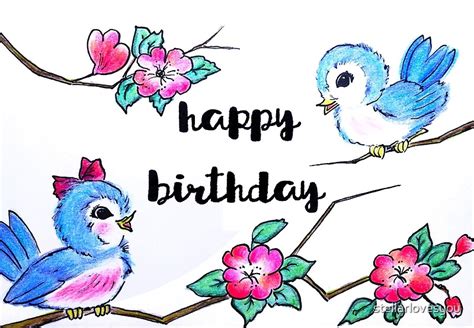 Happy Birthday Bluebirds And Flowers By Stellarlovesyou Redbubble