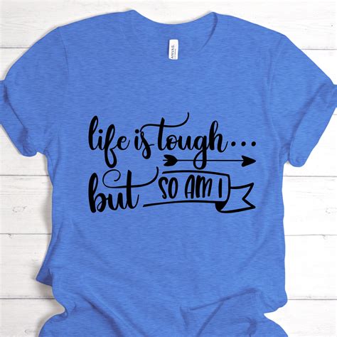 Life Is Tough But So Am I Shirt Motivational Quotes T Shirt Etsy