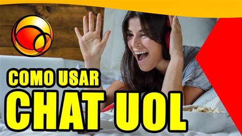 Como Usar O Novo CHAT UOL YouTube