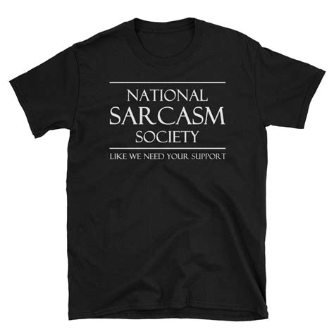 National Sarcasm Society T Shirt Funny Sarcastic T Shirt Etsy