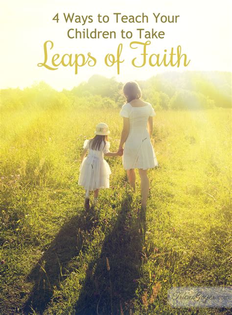 4 Ways To Teach Your Children To Take Leaps Of Faith Tricia Goyer